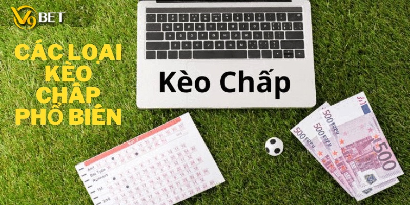 Có rất nhiều kèo chấp đa dạng cho mọi người lựa chọn