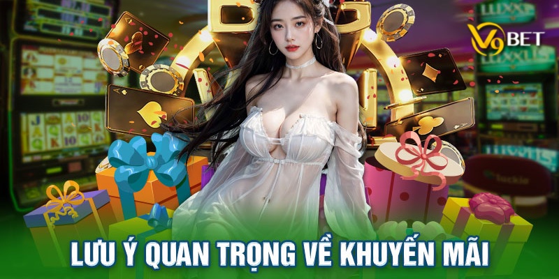 Cũng có những điểm mà người chơi cần lưu ý với khuyến mãi V9bet