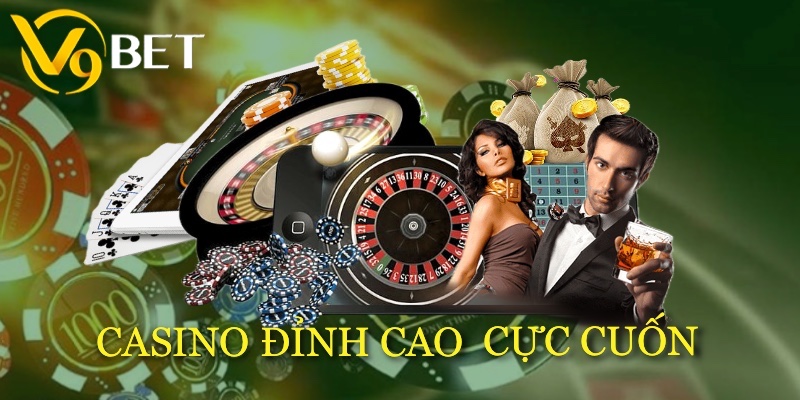 Casino đỉnh cao nhất hiện nay trên thị trường